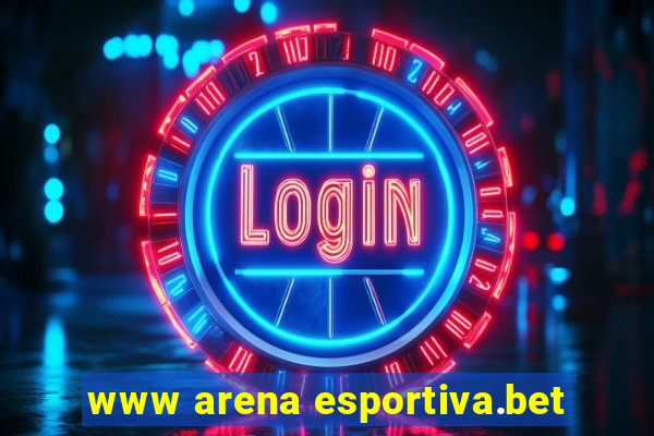 www arena esportiva.bet